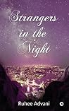 Strangers in the Night by Ruhee Advani Strangers in the Night by Ruhee Advani