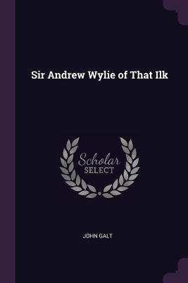 Sir Andrew Wylie of That Ilk
