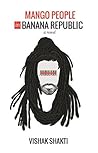Mango People In Banana Republic by Vishak Shakti