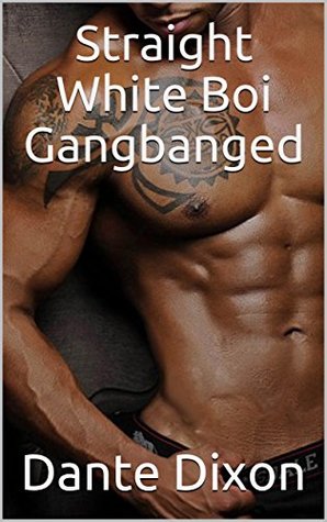 Straight White Boi Gangbanged (Kindle Edition)
