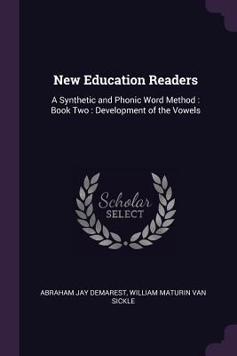 New Education Readers: A Synthetic and Phonic Word Method : Book Two : Development of the Vowels