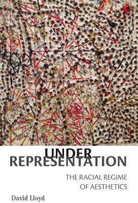 Under Representation: The Racial Regime of Aesthetics (Paperback)