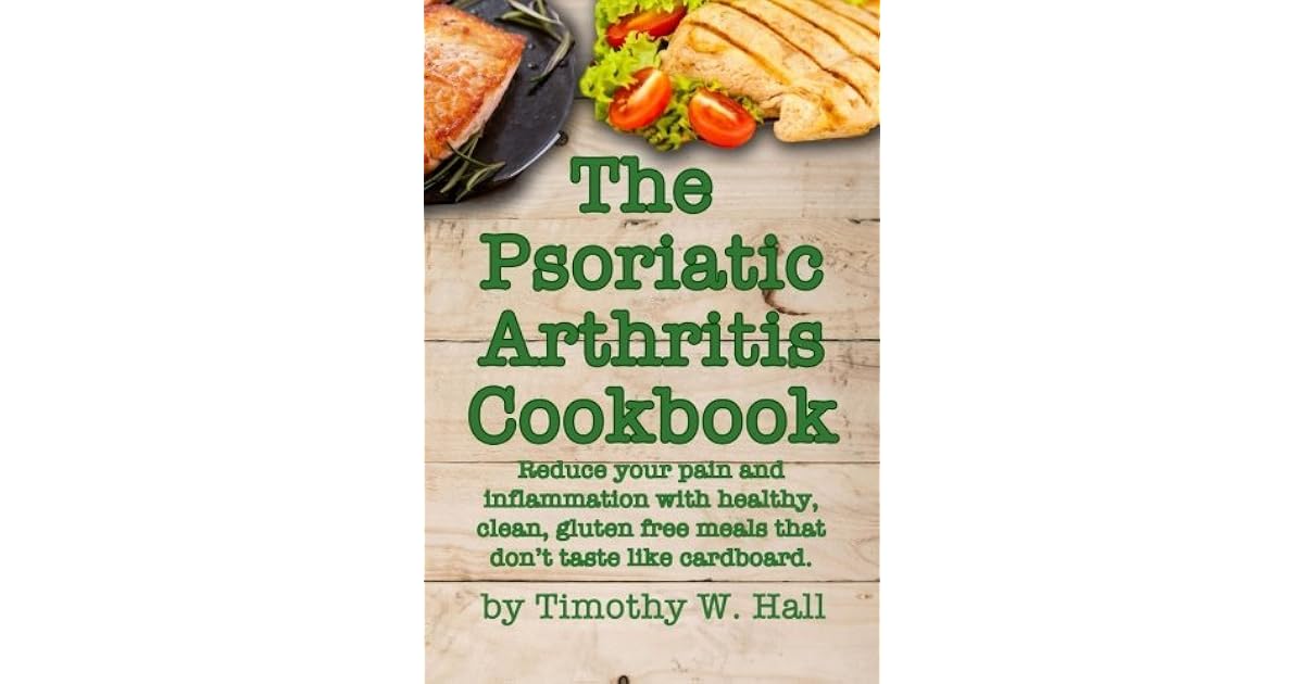 Psoriatic Arthritis Cookbook Reduce your pain and inflammation with