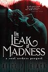 The Leak of Madness by Alice J. Black