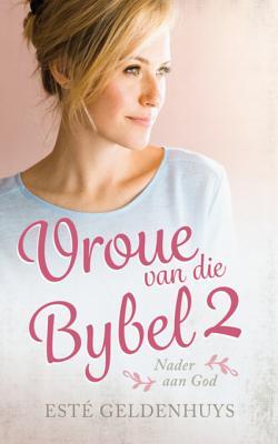 Vroue van die Bybel 2: Nader aan God (Afrikaans Edition)