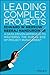 Leading Complex Projects: A Data-Driven Approach to Mastering the Human Side of Project Management