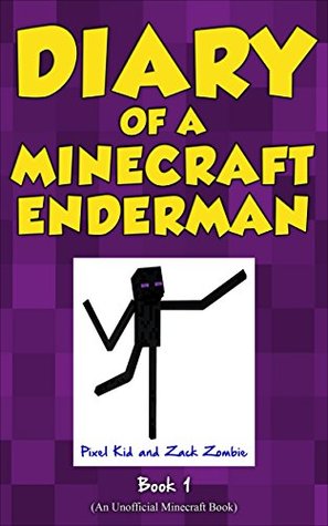 Diary of a Minecraft Enderman, Book 1: Endermen Rule! (Kindle Edition)