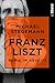 Franz Liszt: Genie im Abseits (German Edition)