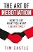 The Art of Negotiation: How to Get What You Want (Every Time)
