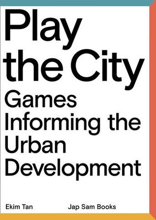 Play the City: Games Informing the Urban Development