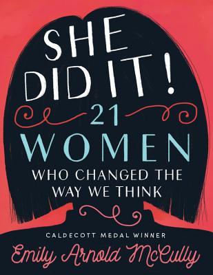 She Did It!: 21 Women Who Changed the Way We Think (Hardcover)