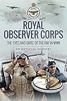 Royal Observer Corps: The 'Eyes and Ears' of the RAF in WWII