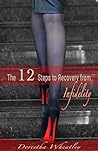 The 12 Steps to Recovery From Infidelity by Doreetha Wheatley The 12 Steps to Recovery From Infidelity by Doreetha Wheatley