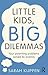 Little Kids, Big Dilemmas