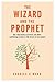 The Wizard and the Prophet: Two Groundbreaking Scientists and Their Conflicting Visions of the Future of Our Planet