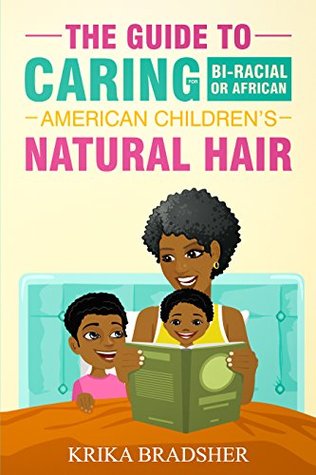 The Guide to Caring for Bi-racial or African American Children's Natural Hair (Kindle Edition)