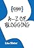 A-Z OF BLOGGING