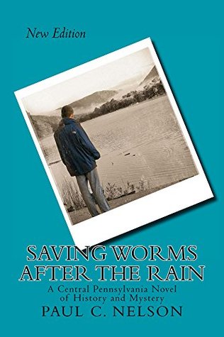 Saving Worms After the Rain: A Central Pennsylvania Novel of History and Mystery (Aspen Winkleman Mysteries Book 1)