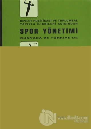 Devlet Politikası ve Toplumsal Yapıyla İlişkileri Açısından Dünya'da ve Türkiye'de Spor Yönetimi