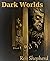 Dark Worlds