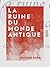 La Ruine du monde antique: ...