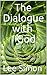 The Dialogue with God: A Skeptic Talks with God