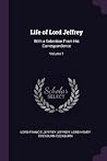Life of Lord Jeffrey, with a Selection from his Correspondence, Volume 1 Life of Lord Jeffrey, with a Selection from his Correspondence, Volume 1