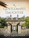 A Gentleman's Daughter: A Pride and Prejudice Variation