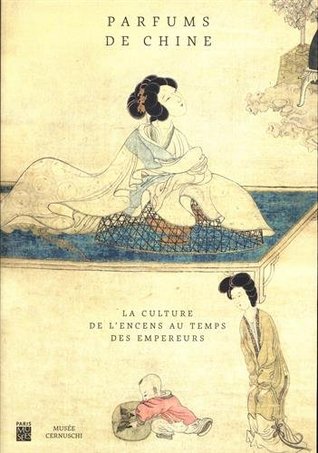 Parfums de Chine: la culture de l'encens au temps des empereurs (Hardcover)