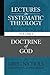 Lectures in Systematic Theology by Greg Nichols