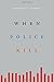 When Police Kill