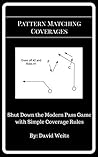Pattern Matching Coverages: Shut Down the Modern Pass Game with Simple Coverage Rules