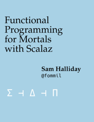 Functional Programming for Mortals with Scalaz (ebook)