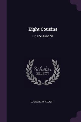 Eight Cousins: Or, The Aunt-hill