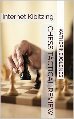 Chess Tactical Review: Internet Kibitzing
