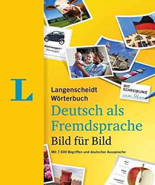 Langenscheidt Deutsch Bild für Bild - German Picture Dictionary (German Edition): 7.500 Begriffe, Redewendungen und Sätze in tausenden Bildern