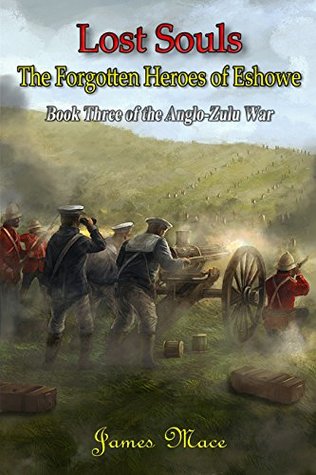Lost Souls: The Forgotten Heroes of Eshowe (The Anglo-Zulu War Book 3)