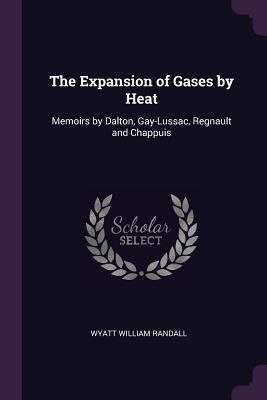 The Expansion of Gases by Heat: Memoirs by Dalton, Gay-Lussac, Regnault and Chappuis