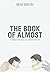 The Book of Almost