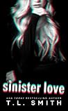 Sinister Love by T.L.  Smith