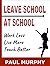 Leave School At School: Wor...