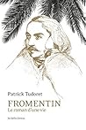 Fromentin: Le roman d'une vie (French Edition)