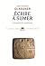 Ecrire à Sumer: L'invention du cuneiforme (L'univers historique)