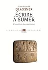 Ecrire à Sumer: L'invention du cuneiforme (L'univers historique)