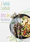 A Turkish Cookbook A Turkish Cookbook