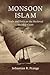 Monsoon Islam: Trade and Faith on the Medieval Malabar Coast
