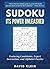Sudoku: Its Power Unleashed