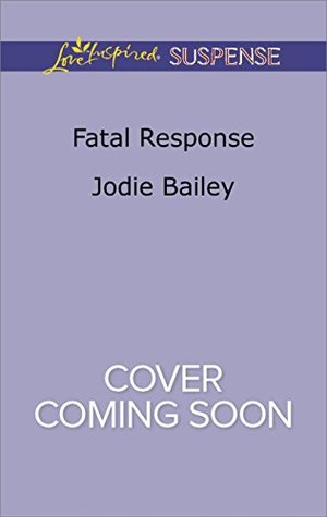 Fatal Response (Love Inspired Suspense)
