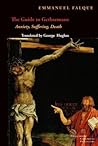 The Guide to Gethsemane: Anxiety, Suffering, Death (Perspectives in Continental Philosophy) The Guide to Gethsemane: Anxiety, Suffering, Death (Perspectives in Continental Philosophy)