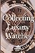 Collecting Luxury Watches